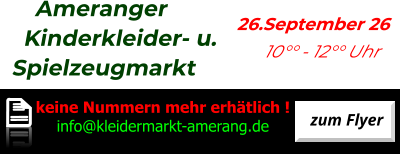 Ameranger   Kinderkleider- u. Spielzeugmarkt          26.September 26           10°° - 12°° Uhr zum Flyer   keine Nummern mehr erhätlich ! info@kleidermarkt-amerang.de